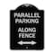 Signmission Parallel Parking Along Fence W/ Bidirectional Arrow Heavy-Gauge Alum Sign, 24" x 18", BS-1824-23508 A-DES-BS-1824-23508 - alternate 1